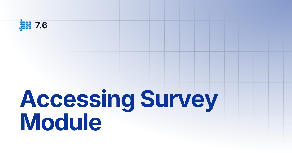 Accessing Survey Module | 7.6