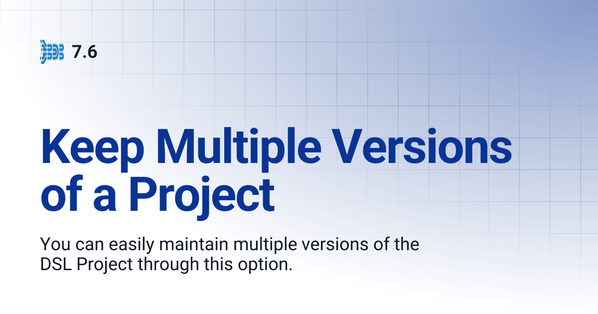 Keep Multiple Versions of a Project | 7.6