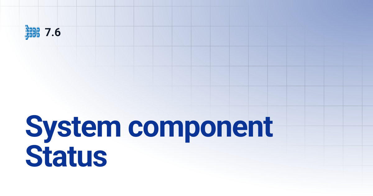 System component Status | 7.6