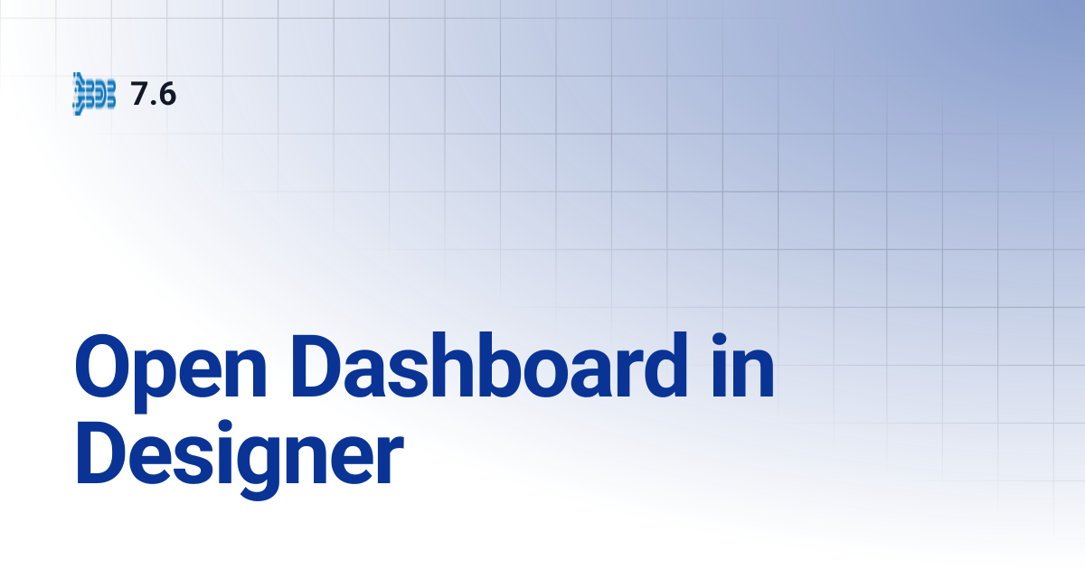 Open Dashboard in Designer | 7.6