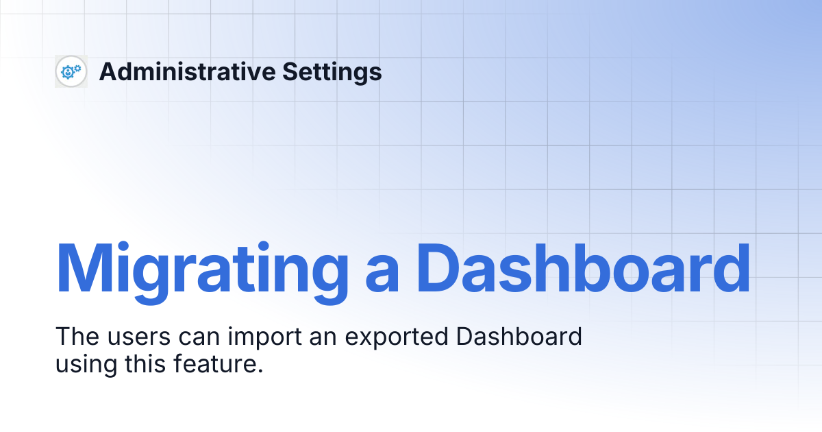 Migrating a Dashboard | Administrative Settings