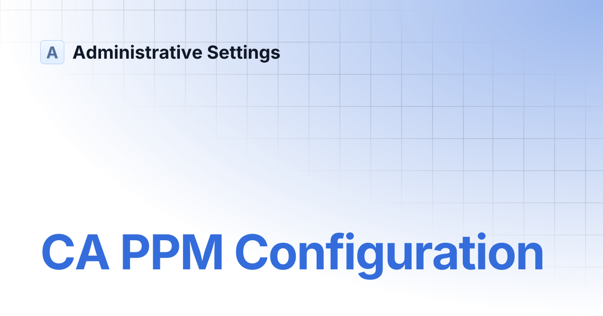 CA PPM Configuration | Administrative Settings