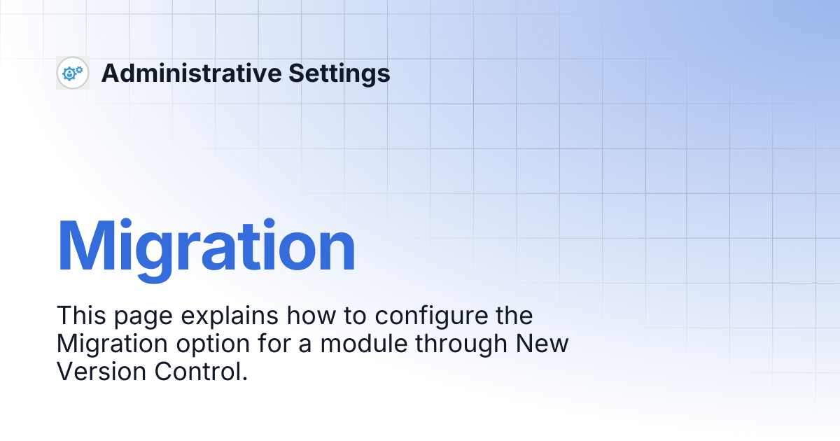 Migration | Administrative Settings