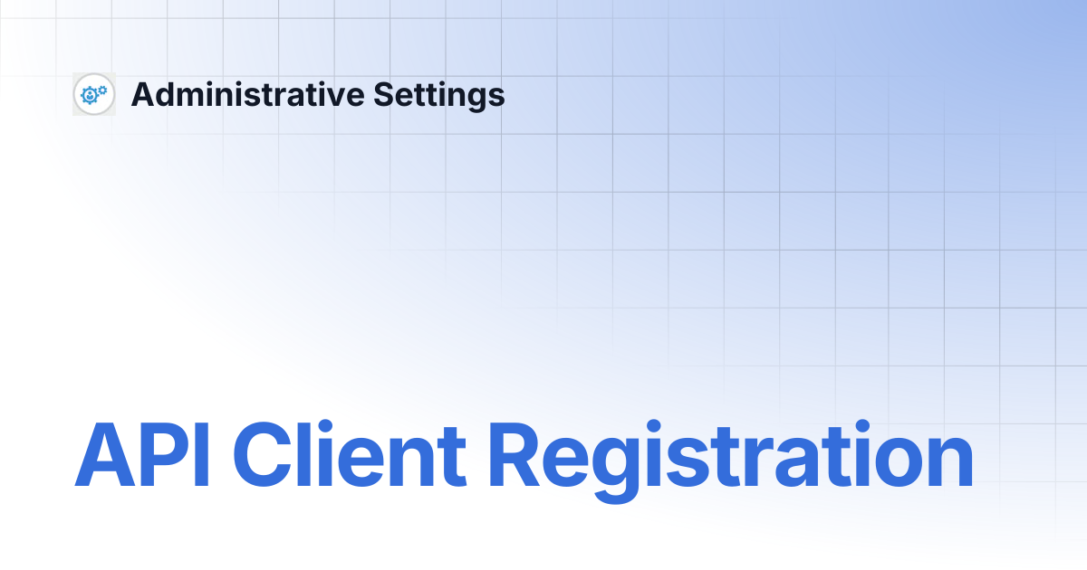 API Client Registration | Administrative Settings