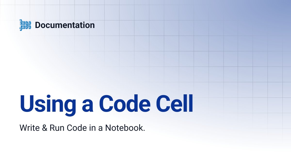 Using a Code Cell | Documentation