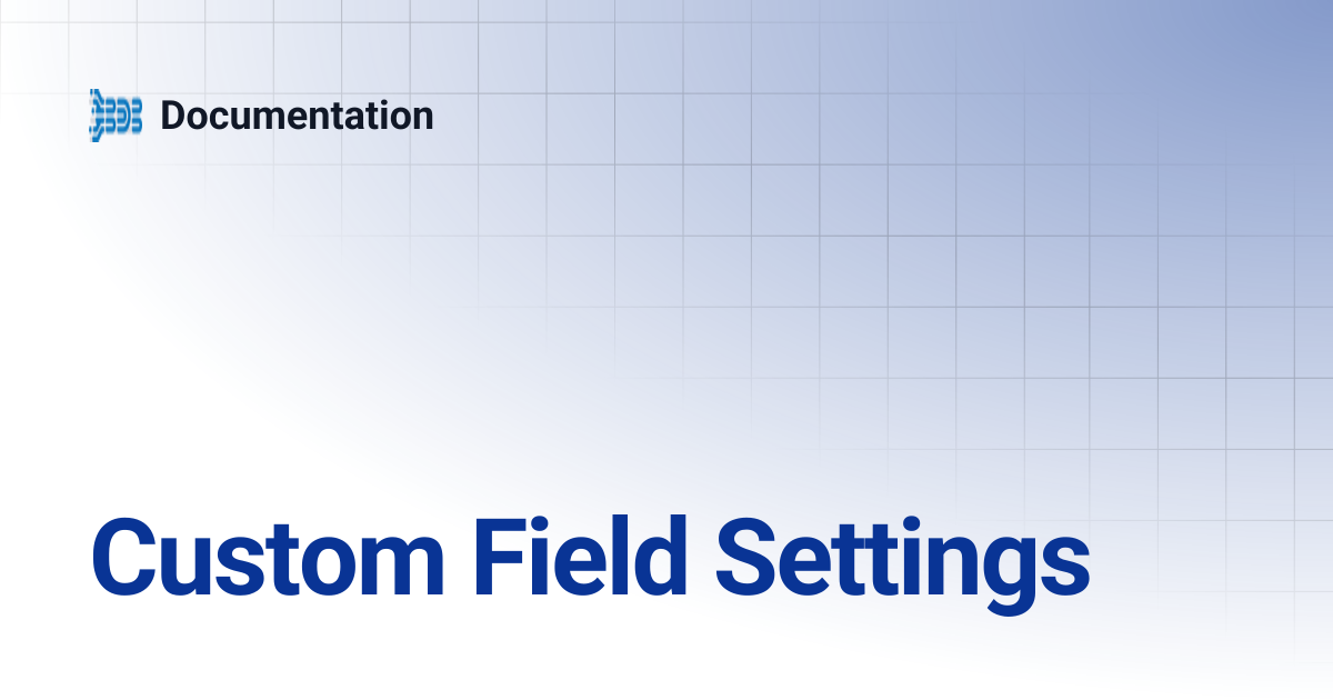 Custom Field Settings | Documentation