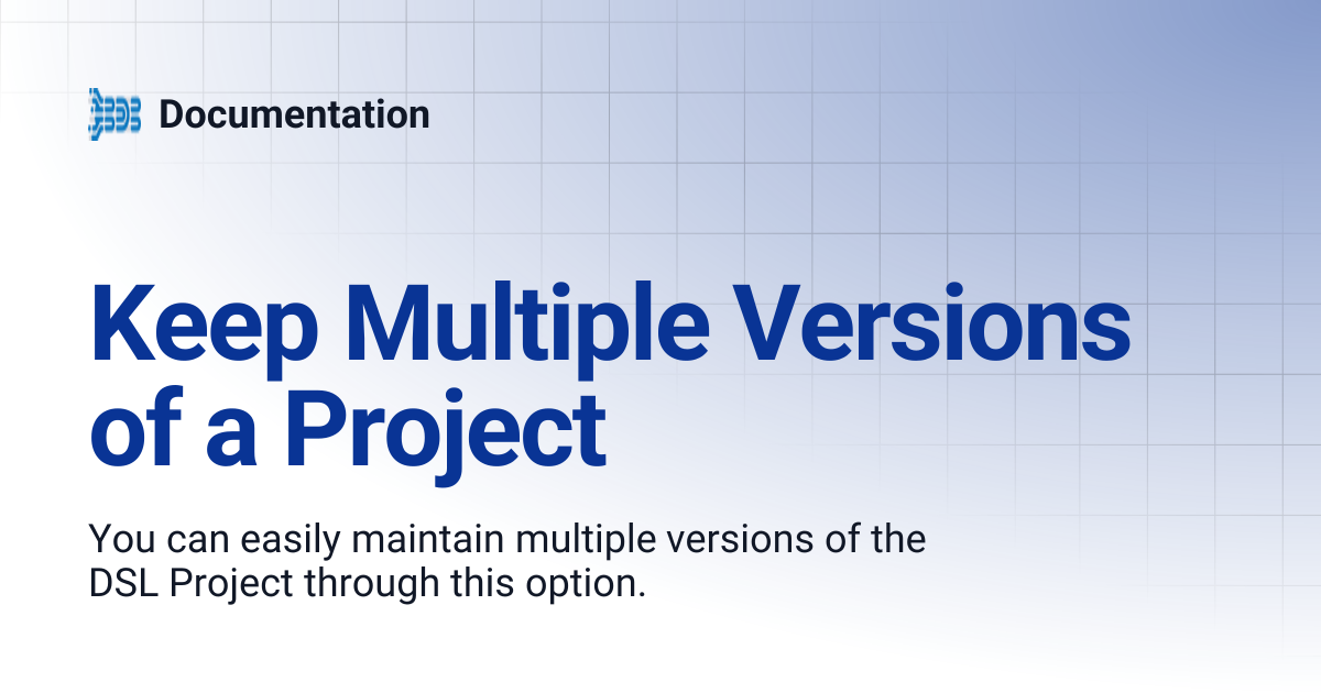 Keep Multiple Versions of a Project | Documentation