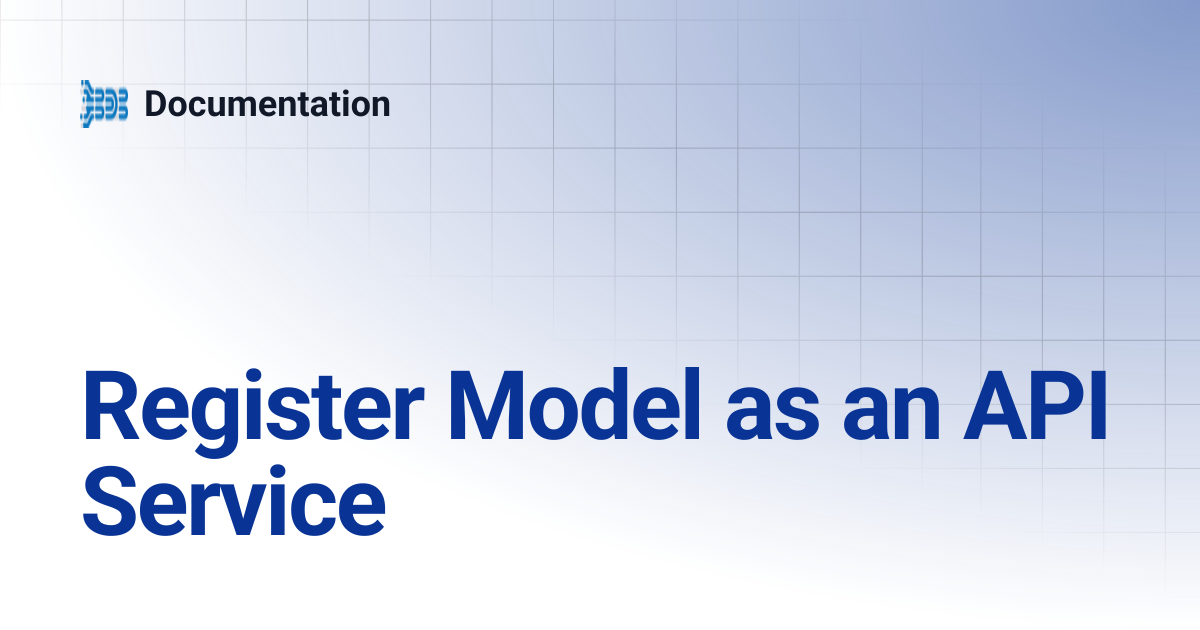 Register Model as an API Service | Documentation