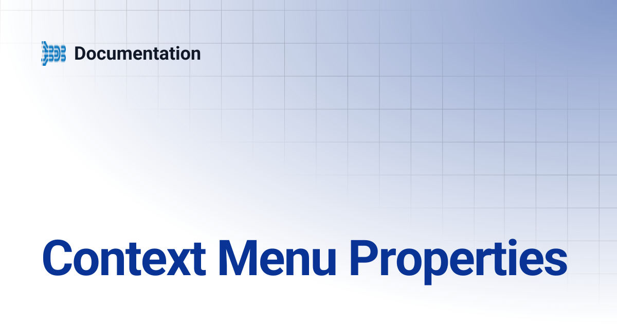 Context Menu Properties | Documentation