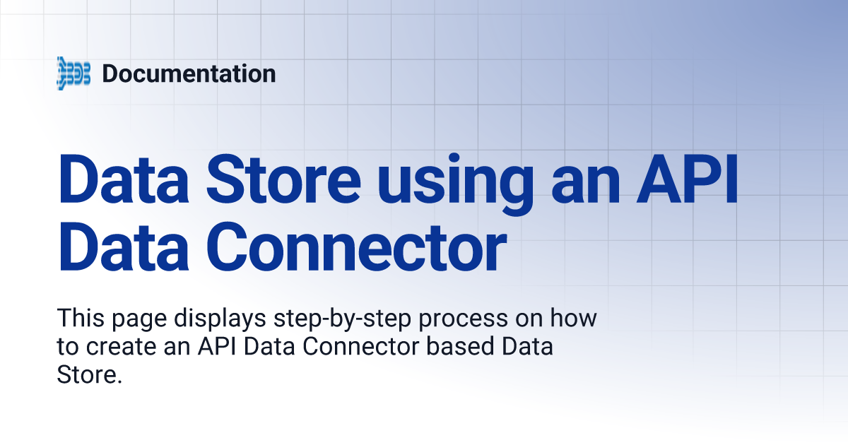 Data Store using an API Data Connector | Documentation