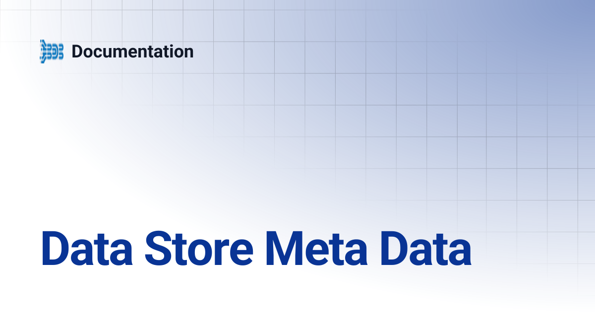 Data Store Meta Data | Documentation