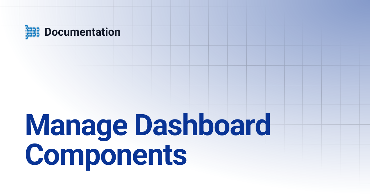 Manage Dashboard Components | Documentation