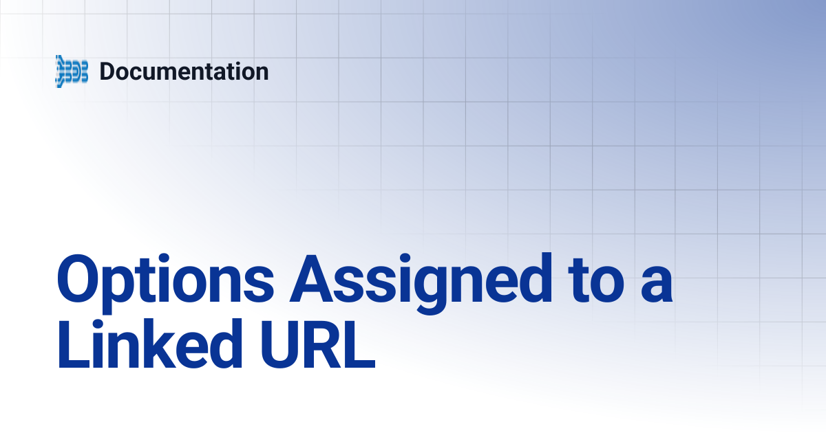 Options Assigned to a Linked URL | Documentation