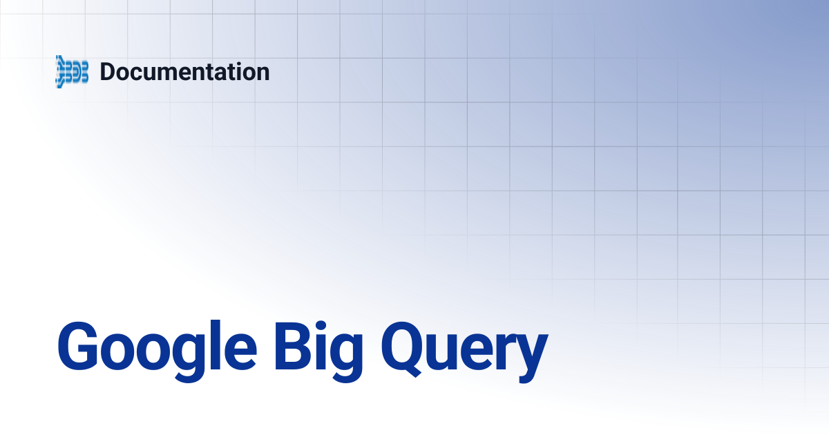 Google Big Query | Documentation
