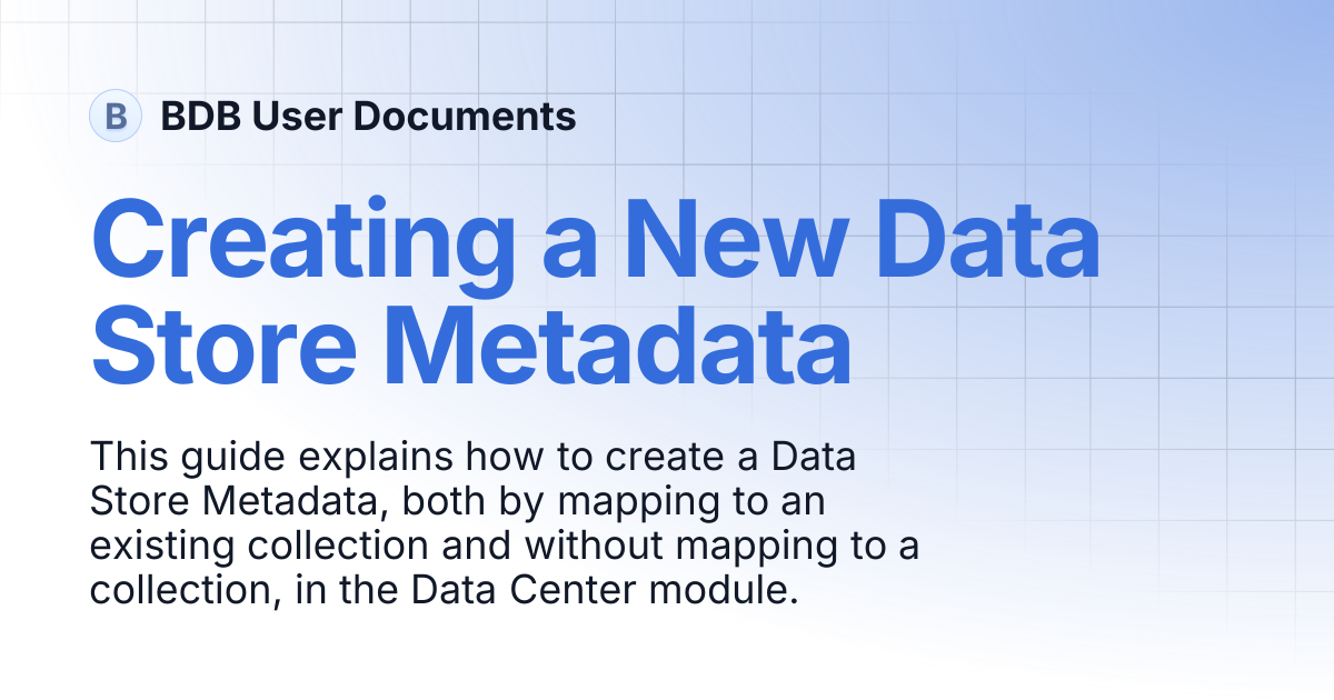Creating a New Data Store Metadata | BDB User Documents