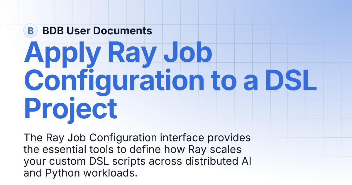 Apply Ray Job Configuration to a DSL Project | BDB User Documents