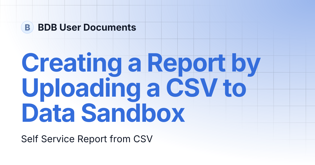 Creating a Report by Uploading a CSV to Data Sandbox | BDB User Documents