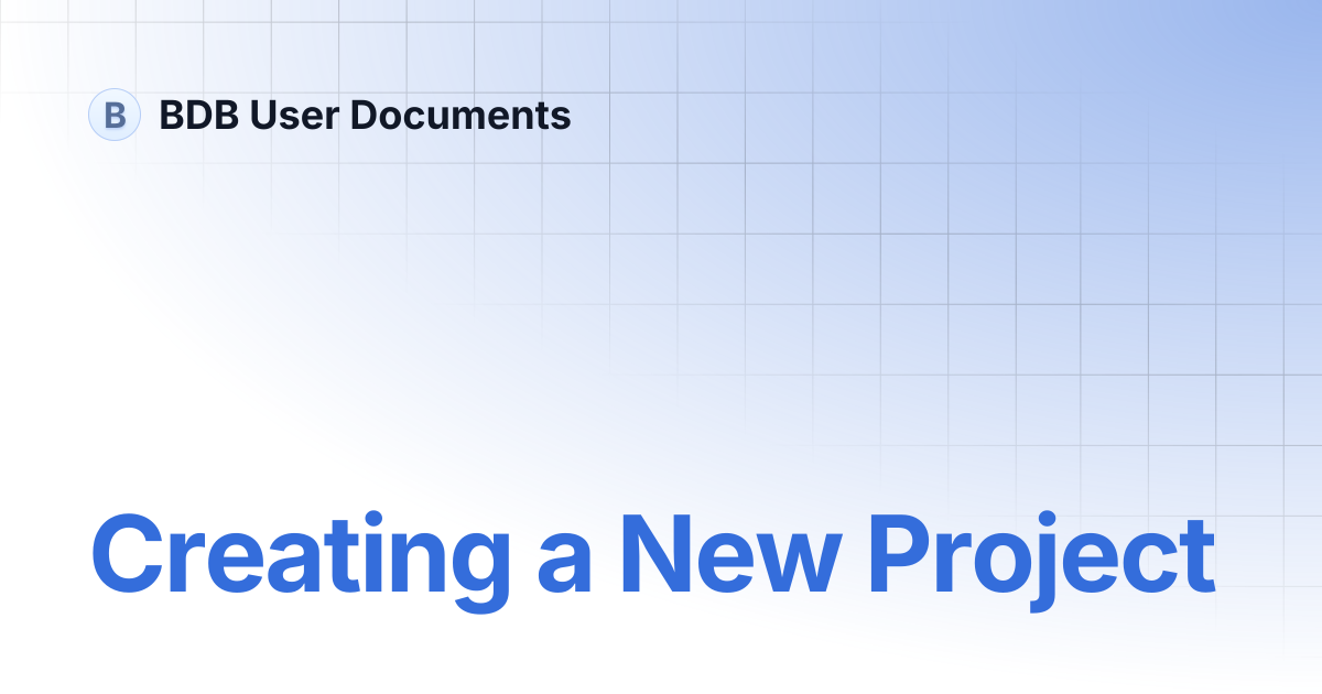 Creating a New Project | BDB User Documents