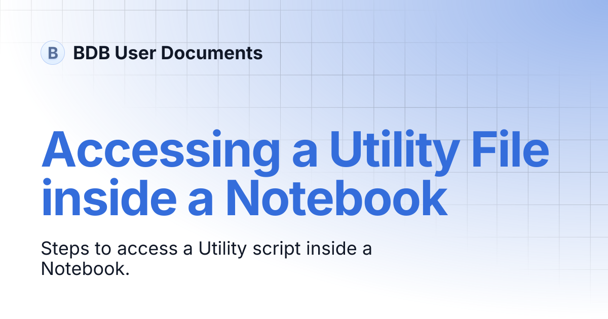 Accessing a Utility File inside a Notebook | BDB User Documents