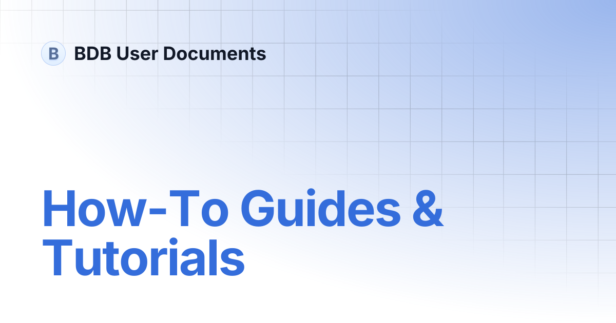How-To Guides & Tutorials | BDB User Documents