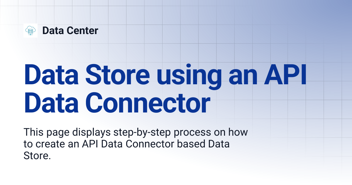 Data Store using an API Data Connector | Data Center