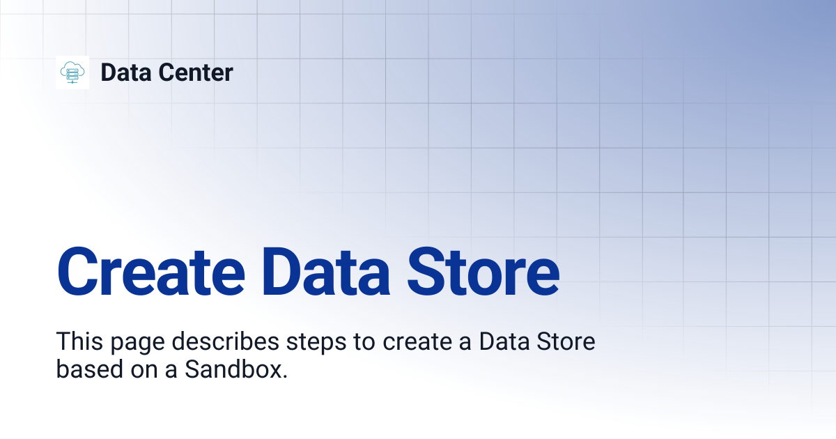 Create Data Store | Data Center