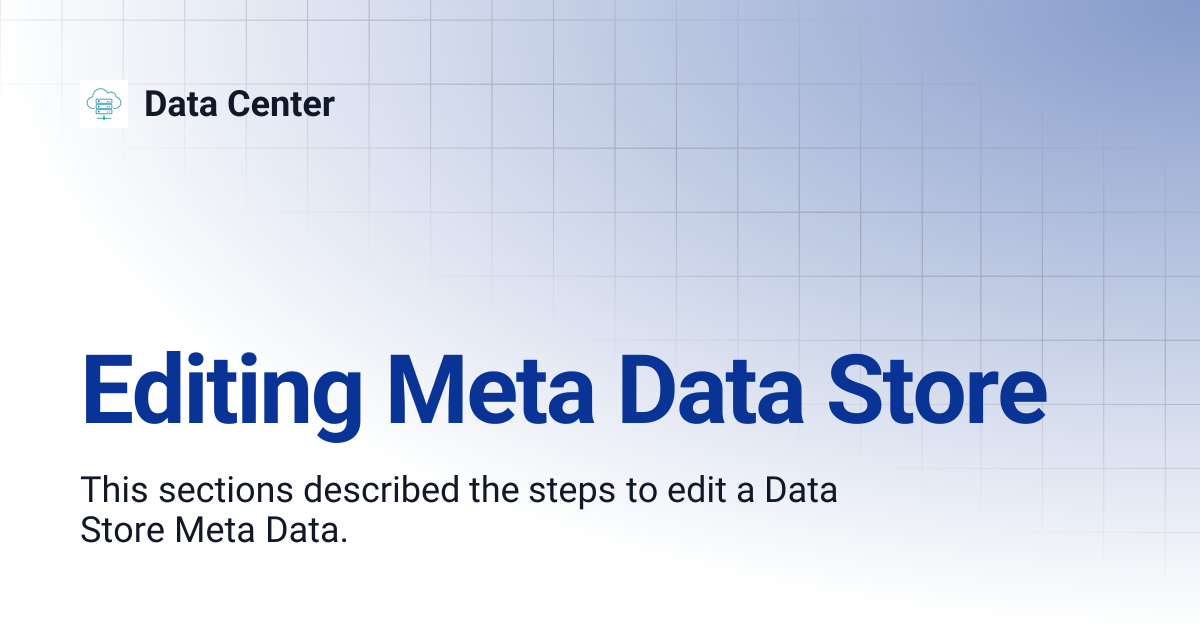Editing Meta Data Store | Data Center