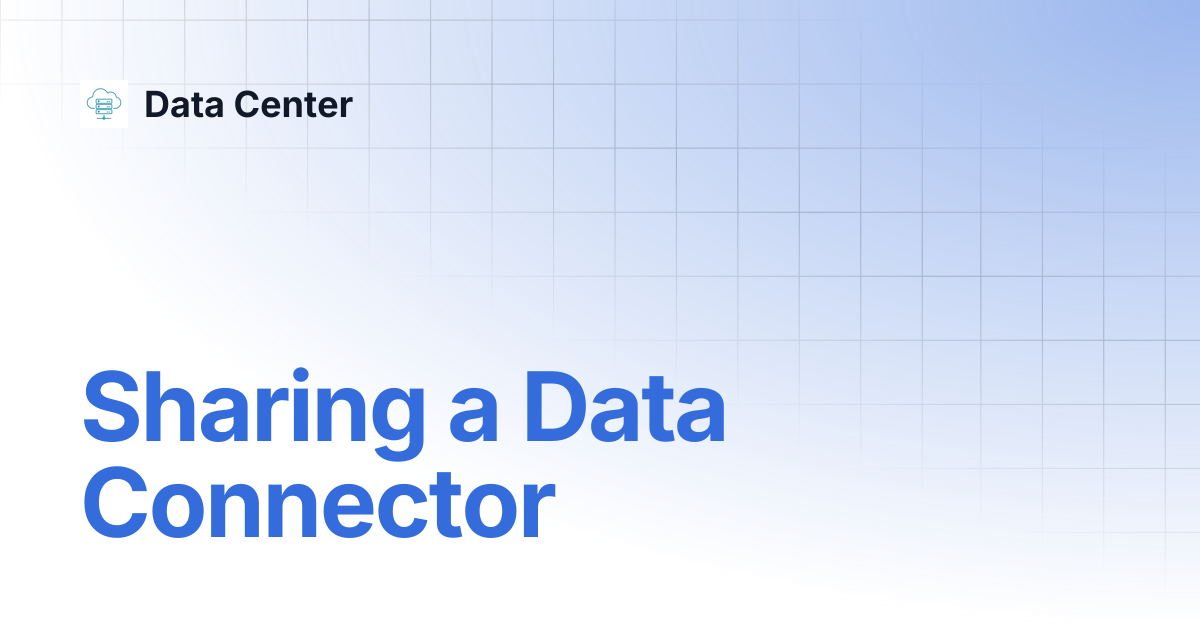 Sharing a Data Connector | Data Center