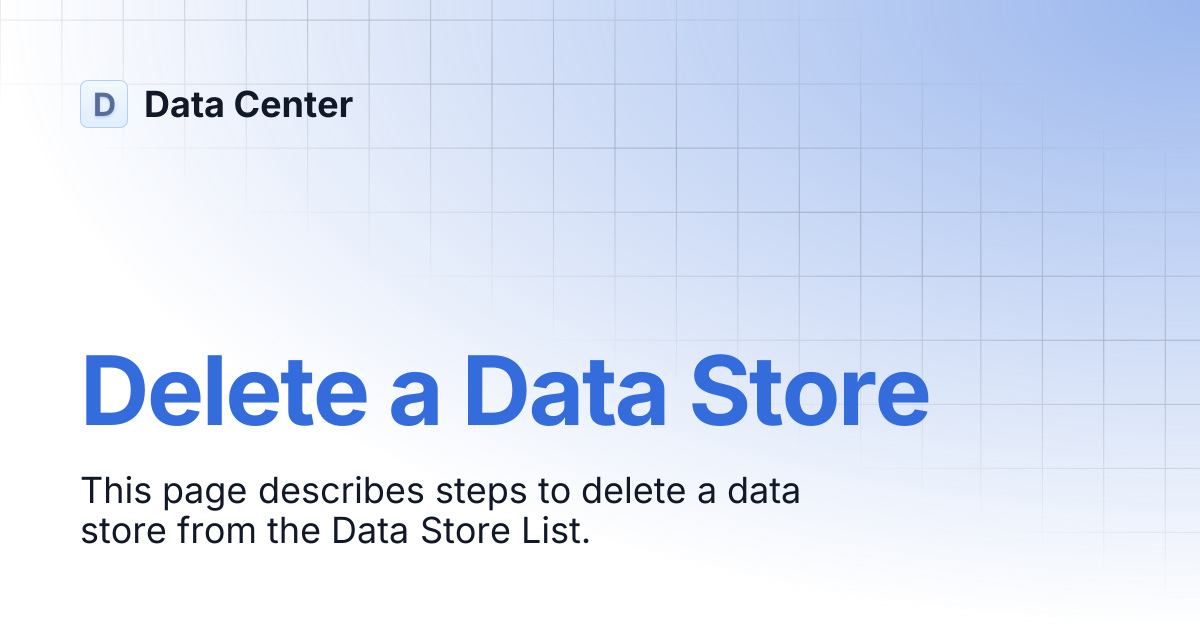 Delete a Data Store | Data Center