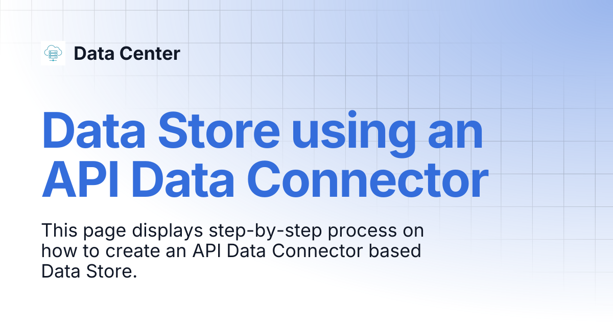 Data Store using an API Data Connector | Data Center