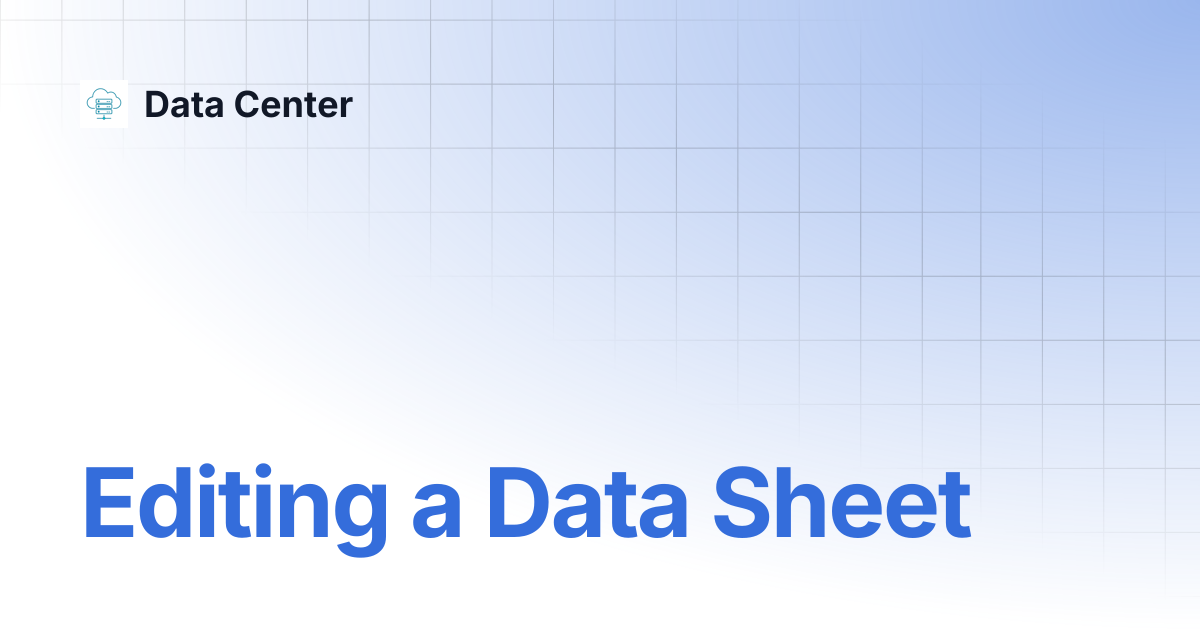 Editing a Data Sheet | Data Center