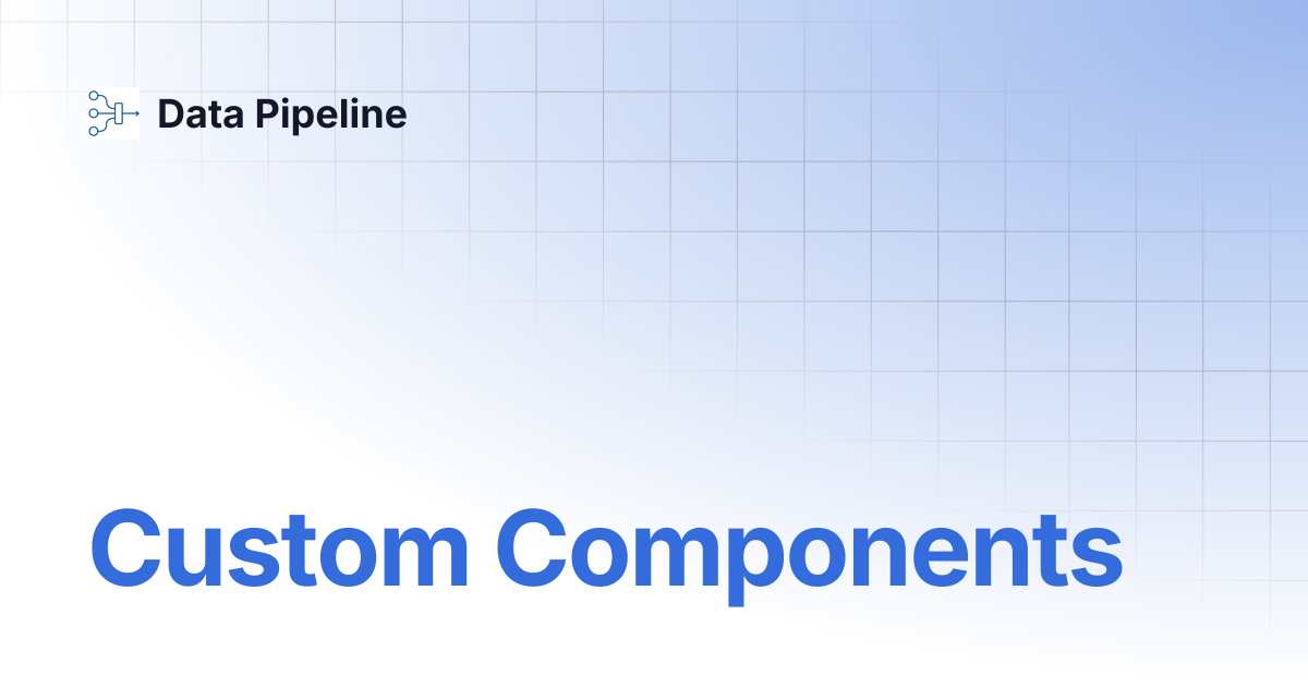 Custom Components | Data Pipeline