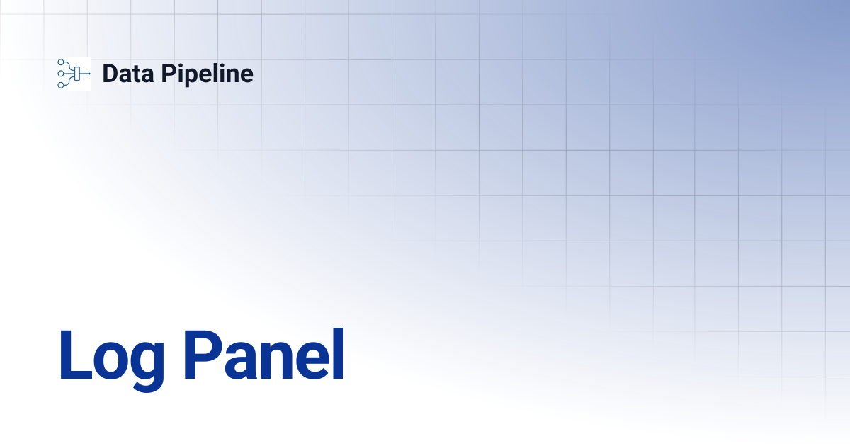 Log Panel | Data Pipeline