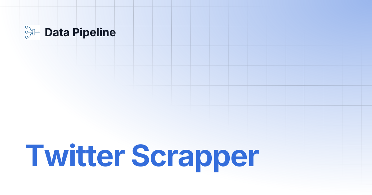 Twitter Scrapper | Data Pipeline