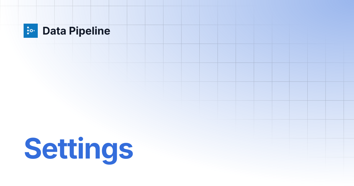 Settings | Data Pipeline