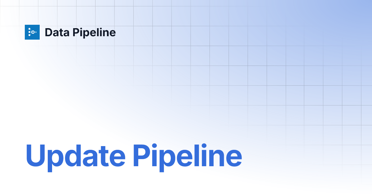 Update Pipeline | Data Pipeline