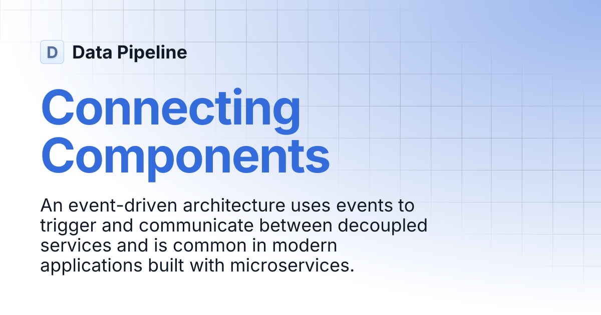 Connecting Components | Data Pipeline