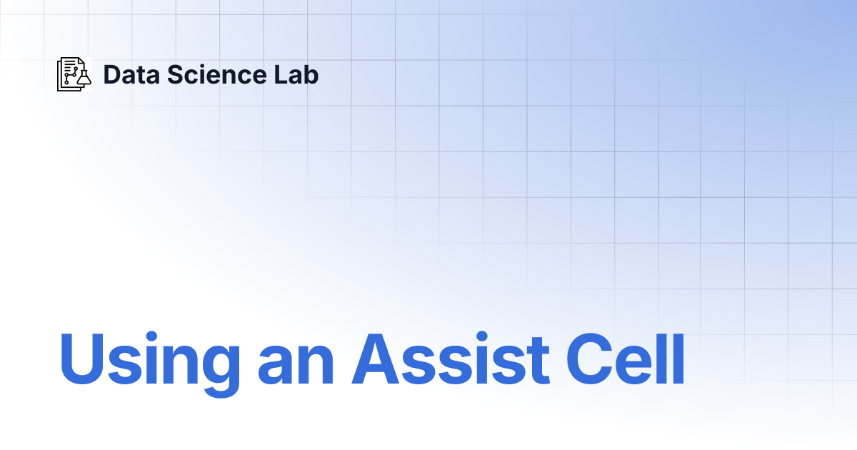 Using an Assist Cell | Data Science Lab
