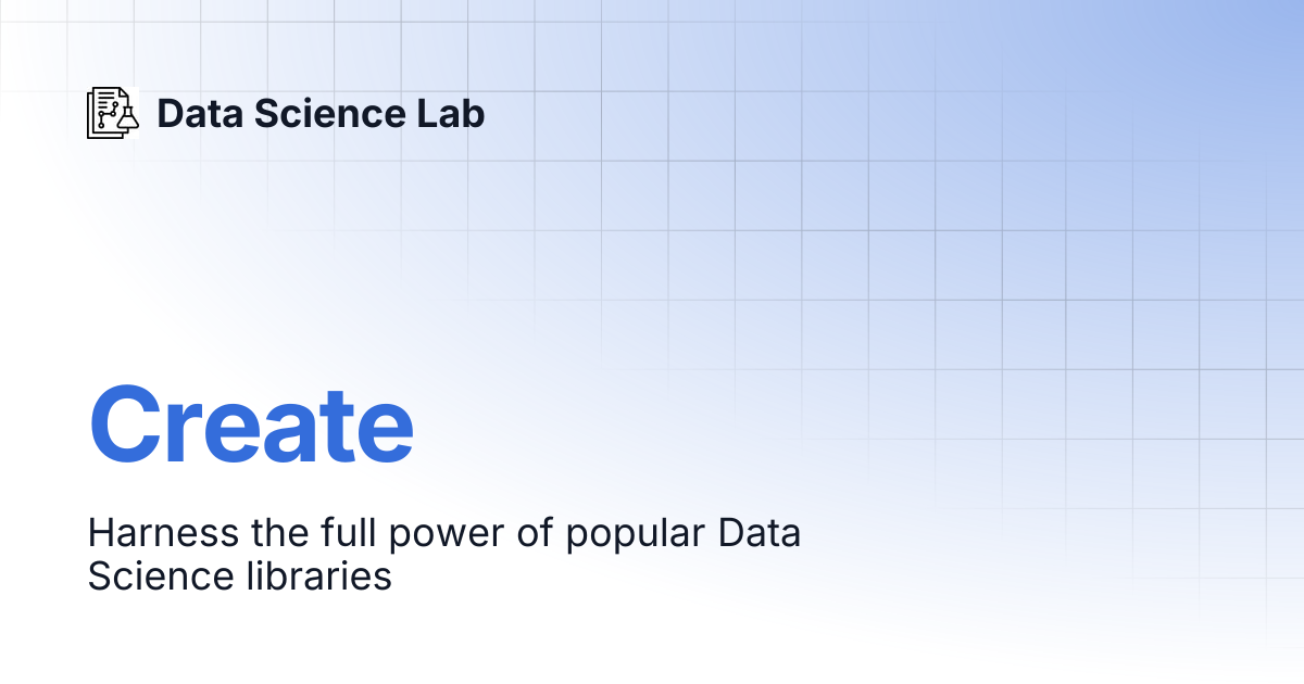 Create | Data Science Lab