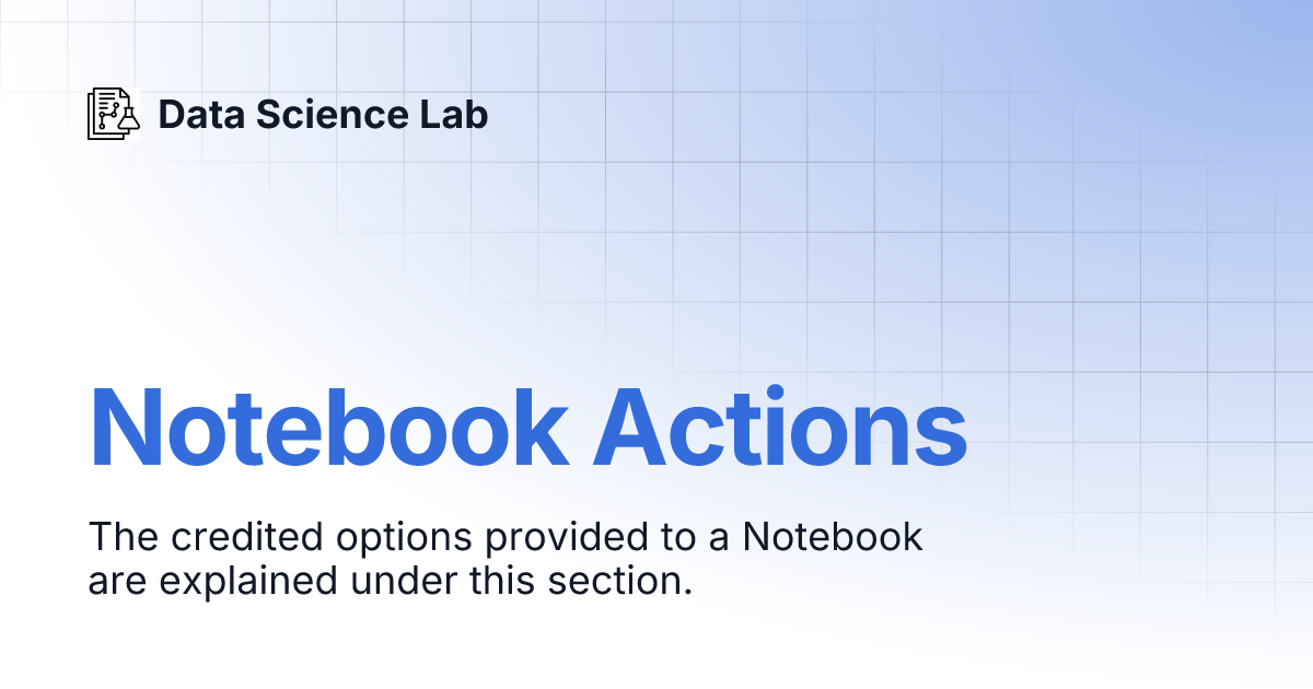 Notebook Actions | Data Science Lab