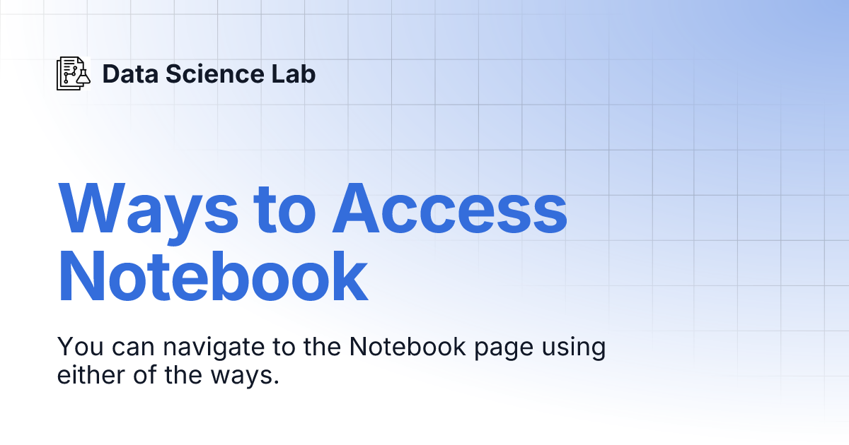 Ways to Access Notebook | Data Science Lab