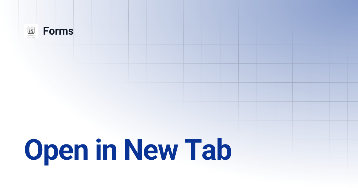 Open in New Tab | Forms