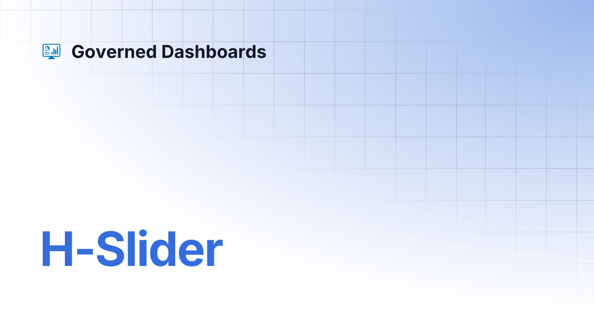 H-Slider | Governed Dashboards