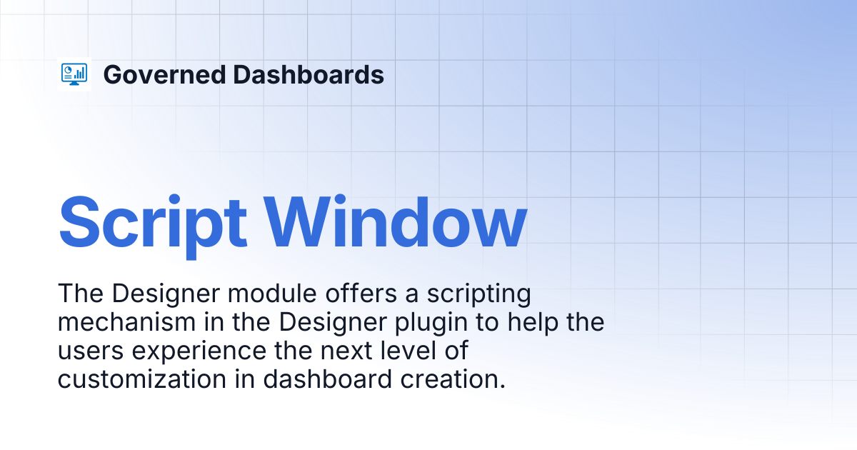Script Window | Governed Dashboards