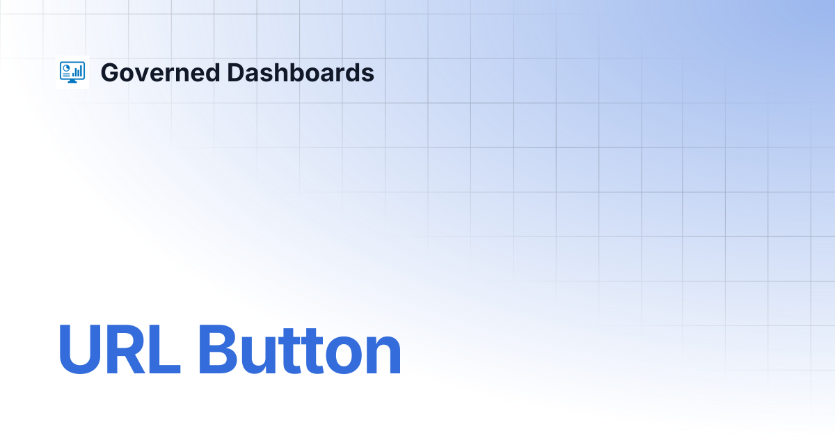 URL Button | Governed Dashboards