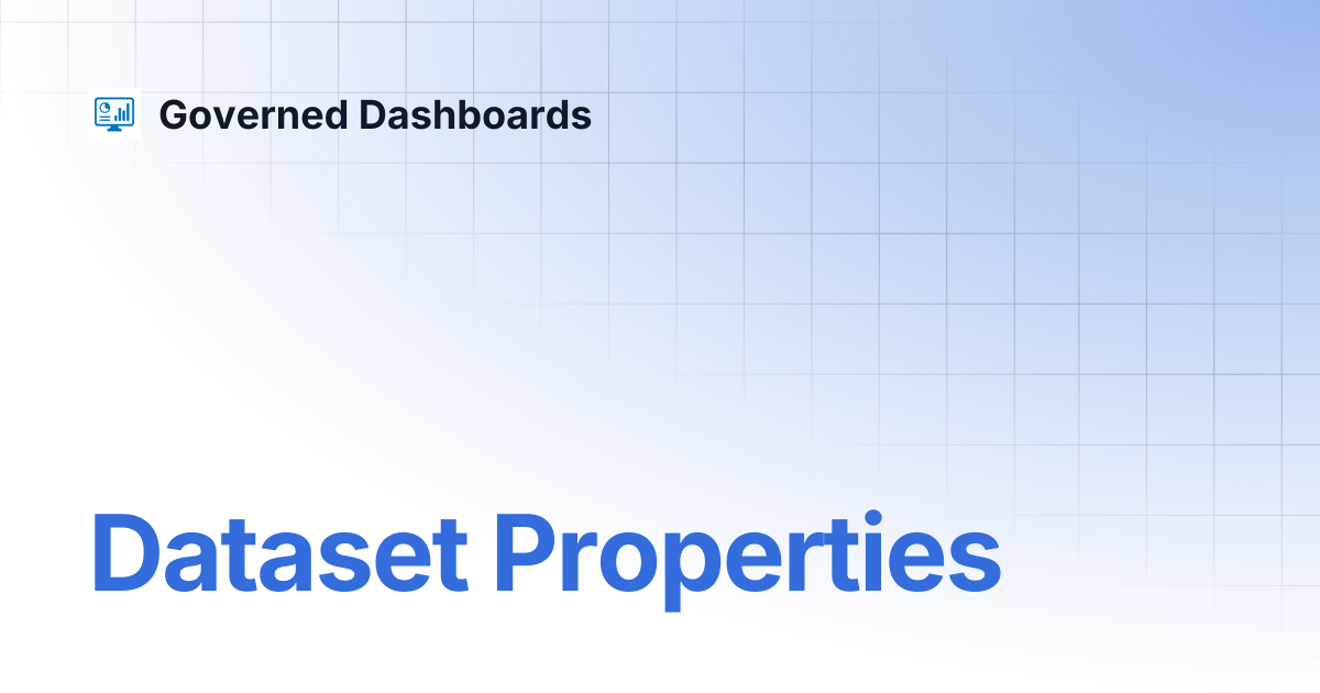 Dataset Properties | Governed Dashboards