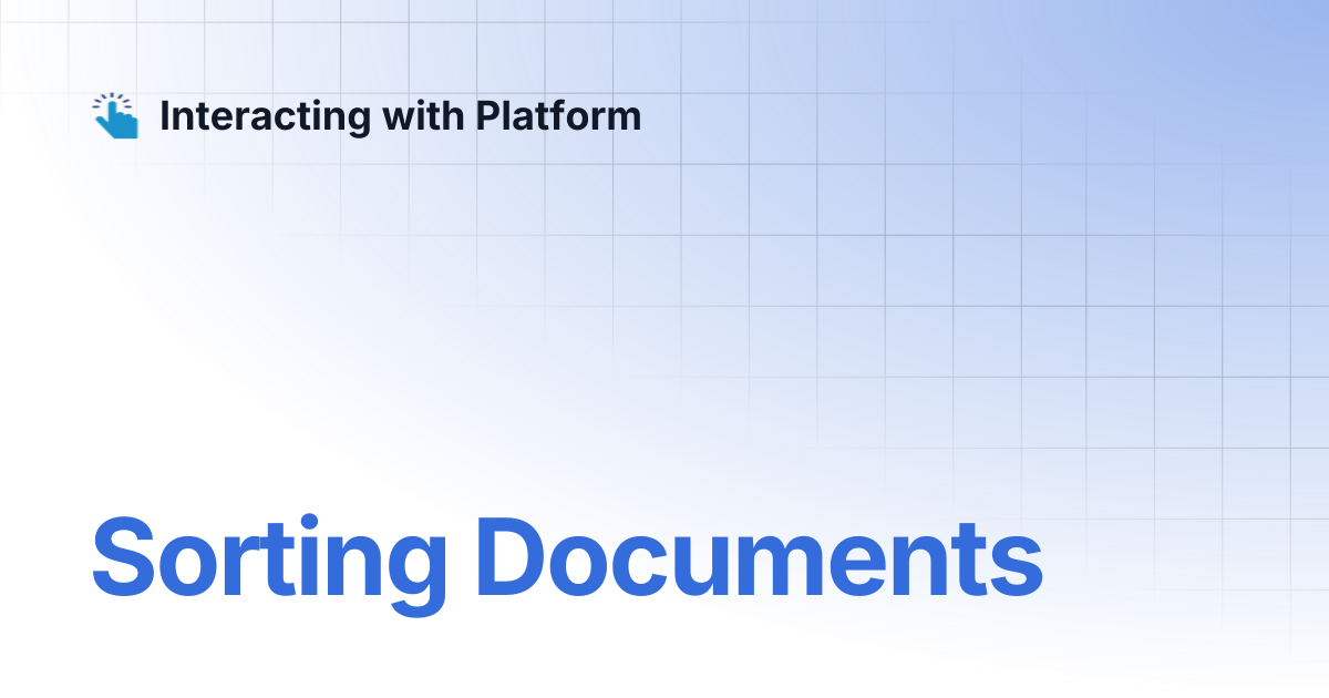 Sorting Documents | Interacting with Platform