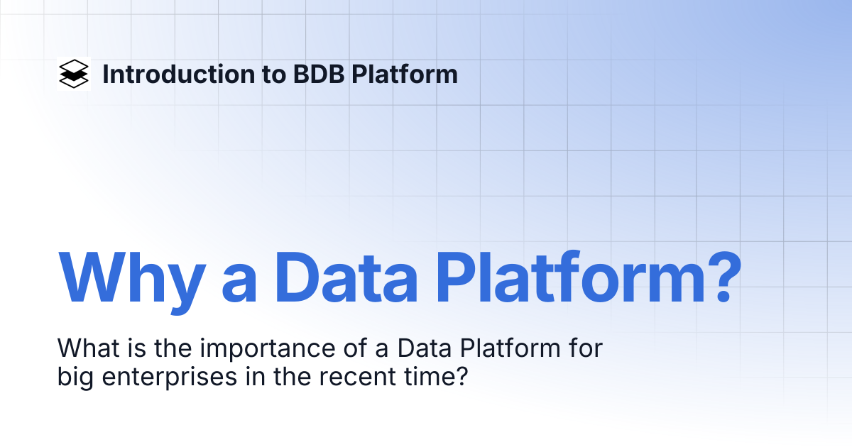 Why a Data Platform? | Introduction to BDB Platform