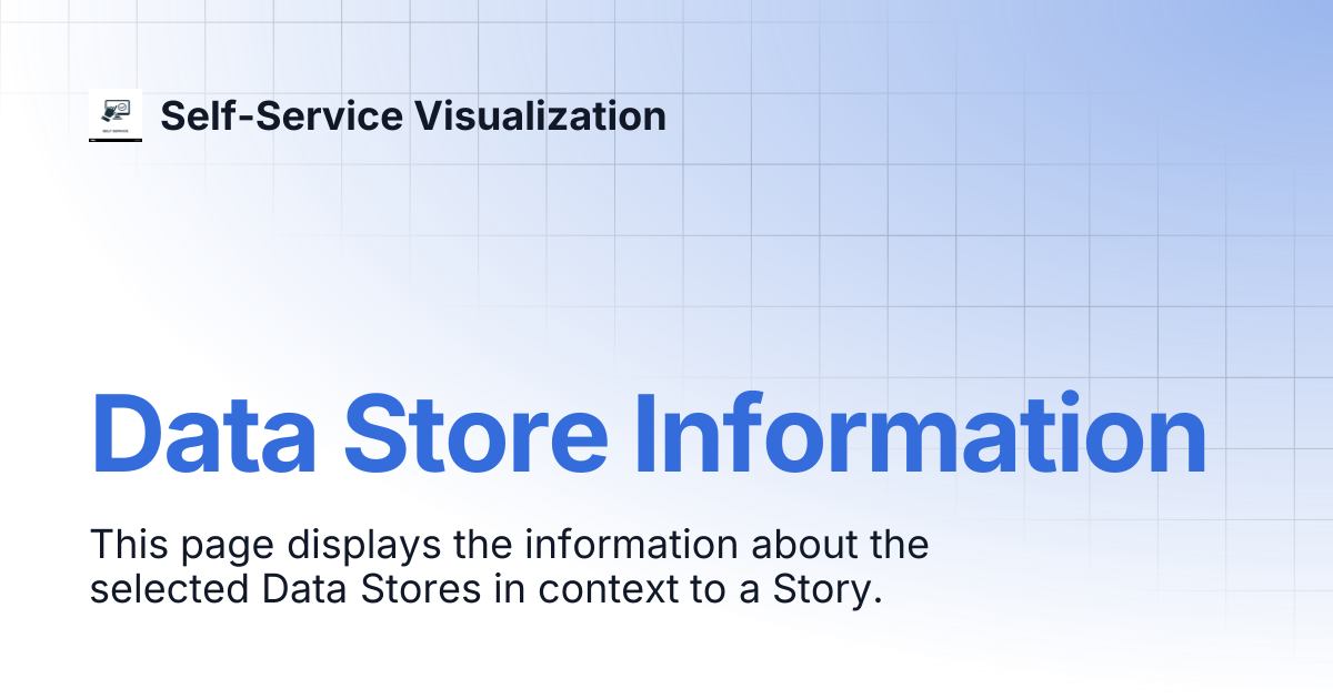 Data Store Information | Self-Service Visualization
