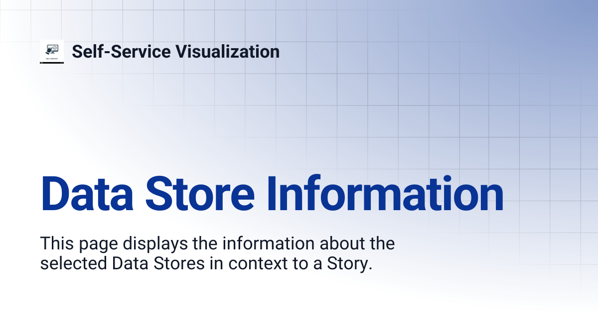 Data Store Information | Self-Service Visualization